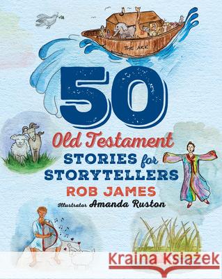 Fifty Old Testament Stories for Storytellers Rob James Amanda Ruston 9781640658127 Morehouse Publishing