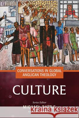 Conversations in Global Anglican Theology: Culture Michael Battle Walter Brownridge Chanmi Byun 9781640658783 Seabury Books