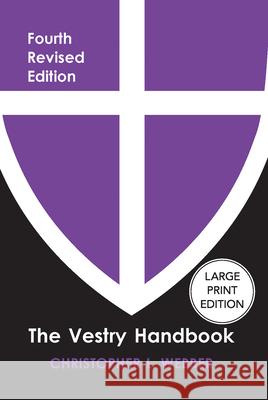 Vestry Handbook, Fourth Edition (Fourth Edition, Revised, Fourth) Christopher L. Webber 9781640659063