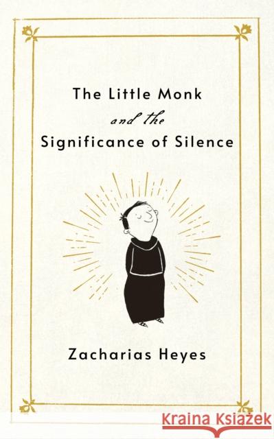 Little Monk and the Significance of Silence Zacharias Heyes 9781640659131 Morehouse Publishing