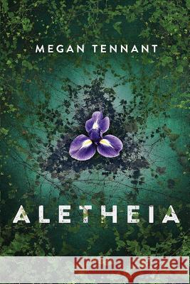 Aletheia Megan Tennant 9781640670006