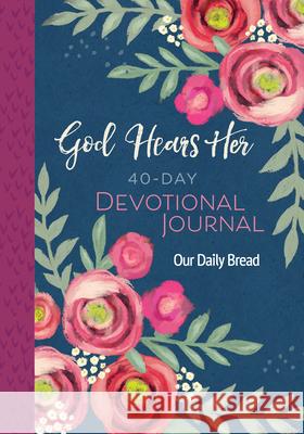 God Hears Her 40-Day Devotional Journal Our Daily Bread 9781640700727