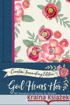 God Hears Her Creative Journaling Edition: 365 Devotions for Women by Women Our Daily Bread 9781640700802