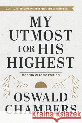 My Utmost for His Highest: Modern Classic Language Hardcover Oswald Chambers Macy Halford 9781640702554 Our Daily Bread Publishing