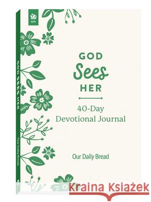 God Sees Her 40-Day Devotional Journal Our Daily Bread Ministries               Anna Haggard 9781640703292 Our Daily Bread Publishing
