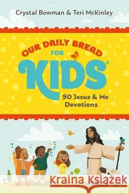 Our Daily Bread for Kids: 90 Jesus & Me Devotions Crystal Bowman Teri McKinley 9781640704176 Our Daily Bread Publishing