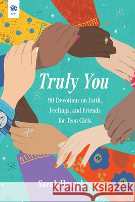Truly You: 90 Devotions on Faith, Feelings, and Friends for Teen Girls Sarah Humphrey 9781640704220 Our Daily Bread Publishing