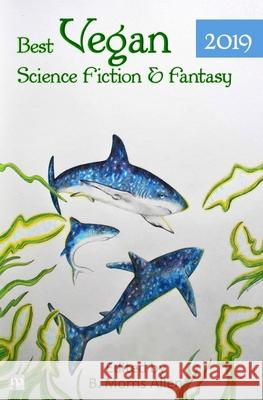 Best Vegan Science Fiction & Fantasy 2019 Bonnie Leeman, B Morris Allen 9781640760066