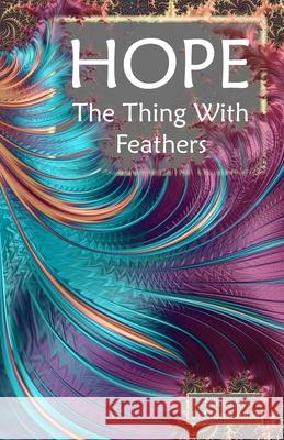 Hope: The Thing With Feathers B. Morris Allen 9781640760103 Plant Based Press