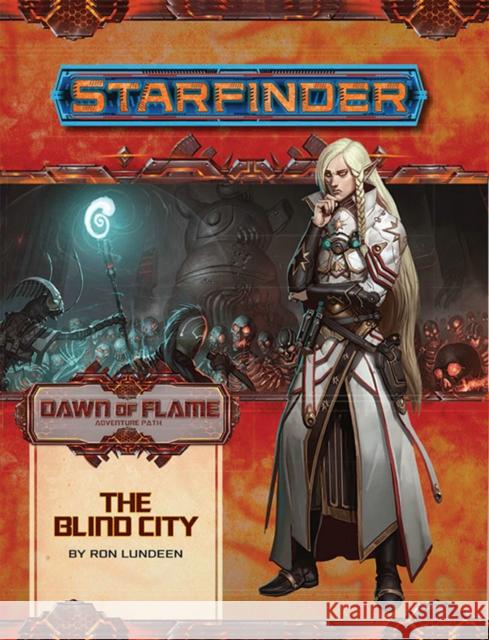 Starfinder Adventure Path: The Blind City (Dawn of Flame 4 of 6) Ron Lundeen 9781640781306