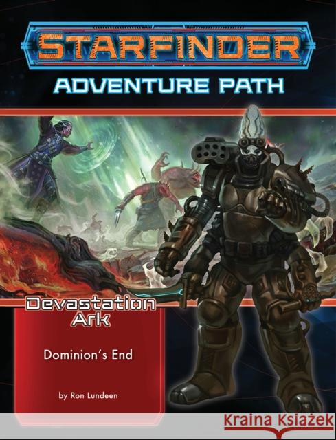 Starfinder Adventure Path: Dominion’s End (Devastation Ark 3 of 3)  9781640782754 DIAMOND BOOK DISTRIBUTORS