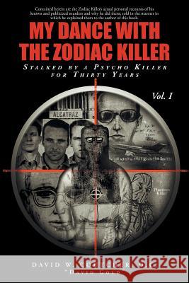 My Dance with the Zodiac Killer David W Coutcher D C David Gold 9781640790346