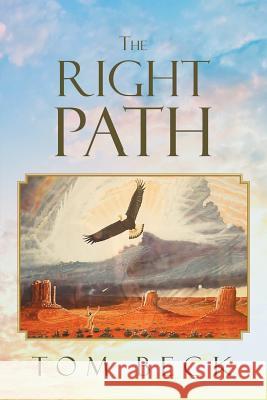 The Right Path Tom Beck 9781640790469 Christian Faith Publishing, Inc