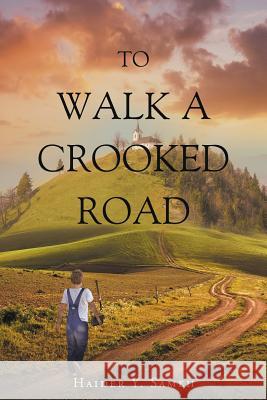 To Walk a Crooked Road Haider y Sameh, Reverend Gilman Arthur Hanson 9781640790803