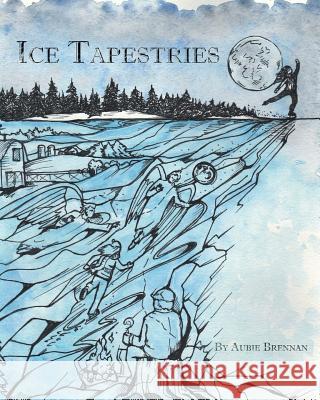 Ice Tapestries Aubie Brennan 9781640790872 Christian Faith Publishing, Inc.