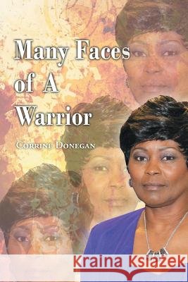 Many Faces of a Warrior Corrine Donegan 9781640790919