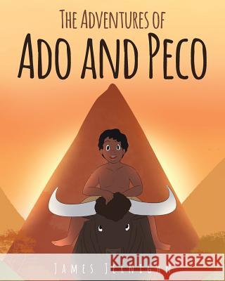 The Adventures of ADO and Peco James Jernigan 9781640792630