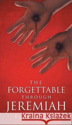 The Forgettable Through Jeremiah Kathy E. Dockett 9781640793354