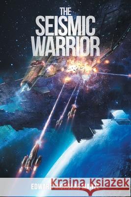 The Seismic Warrior Edward Nicholas Manze 9781640793521