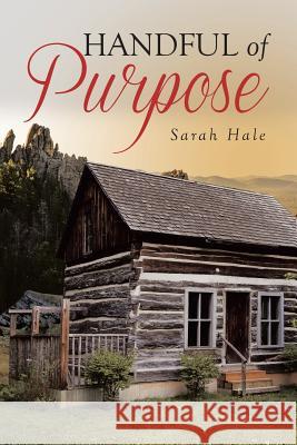 Handful of Purpose Sarah Hale 9781640794450