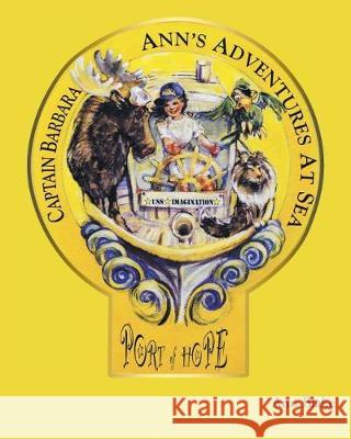 Captain Barbara Ann's Adventures at Sea Ann Blake 9781640795129