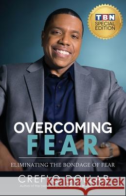 Overcoming Fear: Eliminating the Bondage of Fear Creflo Dollar 9781640795617