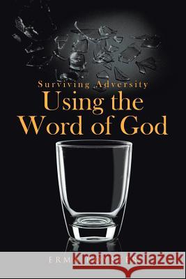 Surviving Adversity Using the Word of God Erma Royster 9781640797918