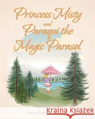 Princess Misty and Paraqui the Magic Parasol Flora Collett 9781640798335