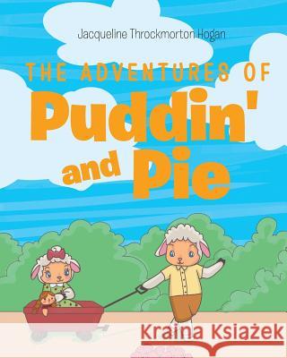 The Adventures of Puddin' and Pie Jacqueline Throckmorton Hogan 9781640799028 Christian Faith