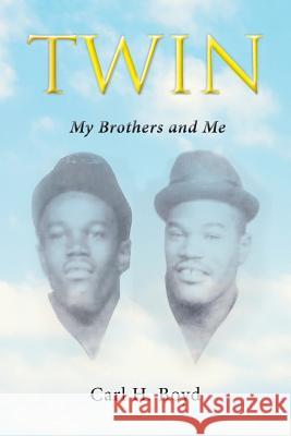 Twin: My Brothers and Me Carl H Boyd 9781640799509