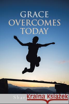 Grace Overcomes Today Sharilynn Hunt 9781640799707 Christian Faith