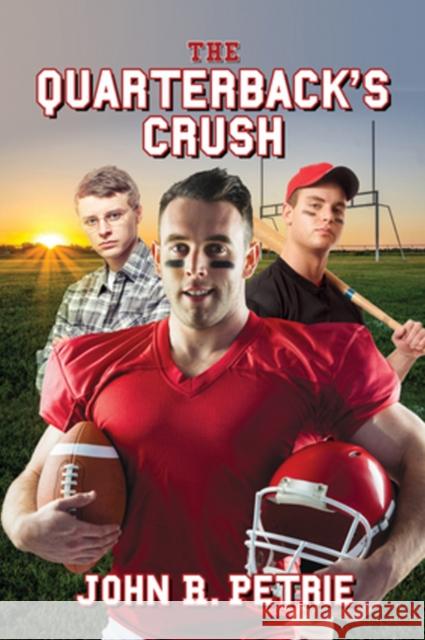 The Quarterback's Crush John R. Petrie 9781640803916 Harmony Ink Press