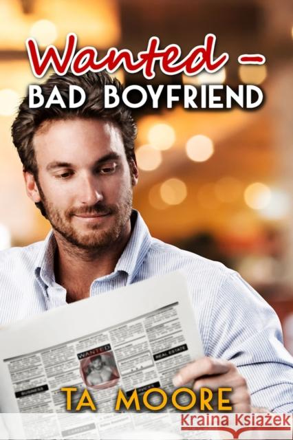 Wanted - Bad Boyfriend Ta Moore 9781640805385 Dreamspinner Press