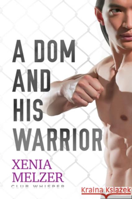 A Dom and His Warrior Xenia Melzer 9781640806771