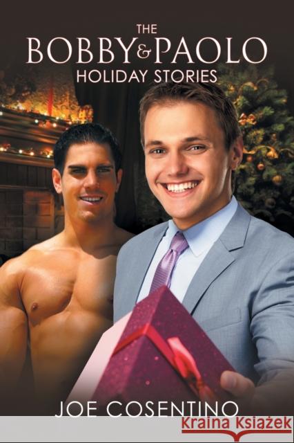 The Bobby and Paolo Holiday Stories Joe Cosentino 9781640807730 Dreamspinner Press