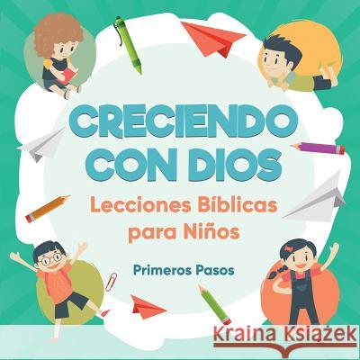 Creciendo con Dios: Lecciones Bíblicas Para Niños Pasos, Primeros 9781640810006 Devocion Total Editorial
