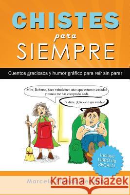 Chistes para siempre: Cuentos graciosos y humor gráfico para reír sin parar Marcelo Pineda Herrera 9781640810211 Editorial Imagen
