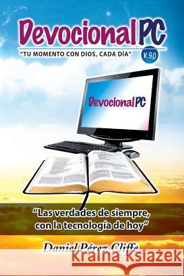 Devocional PC: Tu Momento con Dios, Cada Día Pérez Cliffe, Daniel 9781640810372 Devocion Total Editorial