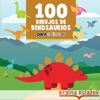 100 Dibujos de Dinosaurios para colorear: Libro Infantil para Pintar Pasos, Primeros 9781640810556 Editorial Imagen