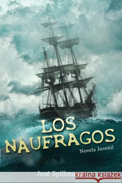 Los Náufragos: Novela Juvenil Spillmann, José 9781640811133 Cofre del Saber