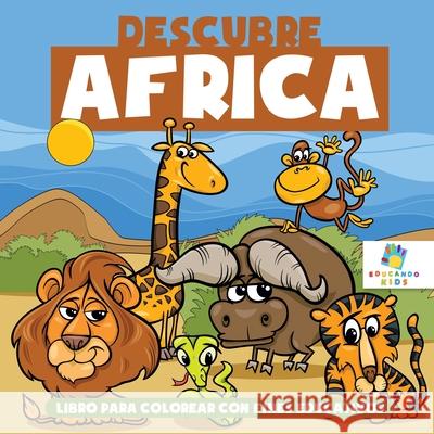 Descubre ?frica: Libro Para Colorear con Fines Educativos Educando Kids 9781640811942 Educando Kids