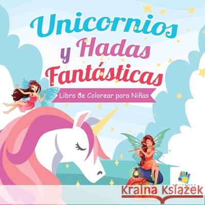 Unicornios y Hadas Fant?sticas: Libro de Colorear para Ni?as Educando Kids 9781640811980 Educando Kids