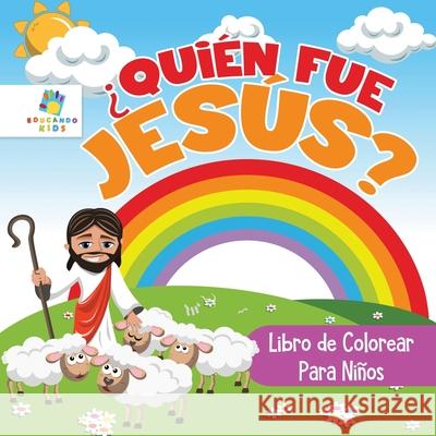 ?Qui?n Fue Jes?s?: Libro de Colorear para Ni?os Educando Kids 9781640812123 Educando Kids