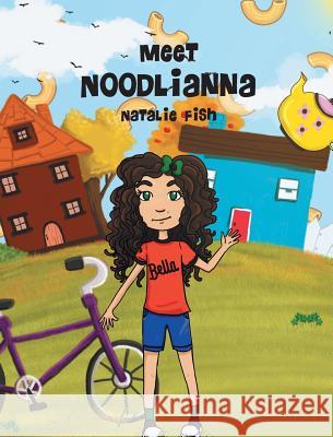 Meet Noodlianna Natalie Fish 9781640820562 Page Publishing, Inc