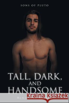 Tall, Dark, and Handsome Agnieszka Roeske 9781640822856 Page Publishing, Inc.