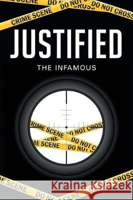 Justified The Infamous 9781640823136 Page Publishing, Inc.
