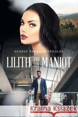 Lilith and the Maniot George Panagiotopoulos 9781640824188 Page Publishing, Inc.