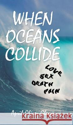 When Oceans Collide April Oliver Glenn 9781640826472 Page Publishing, Inc