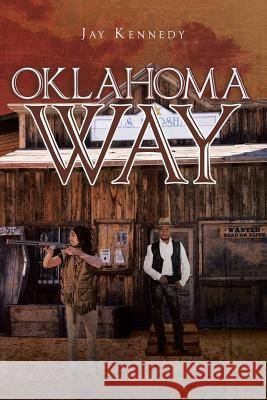 Oklahoma Way Jay Kennedy 9781640826496 Page Publishing, Inc.