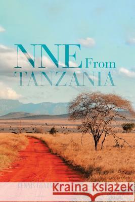 NNE From Tanzania Dennis Gladwell 9781640827103